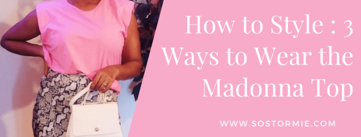 How to Style : Madonna Top 3&nbsp;Ways