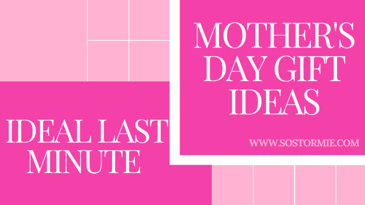 Ideal Last Minute Mother’s Day Gift&nbsp;Ideas