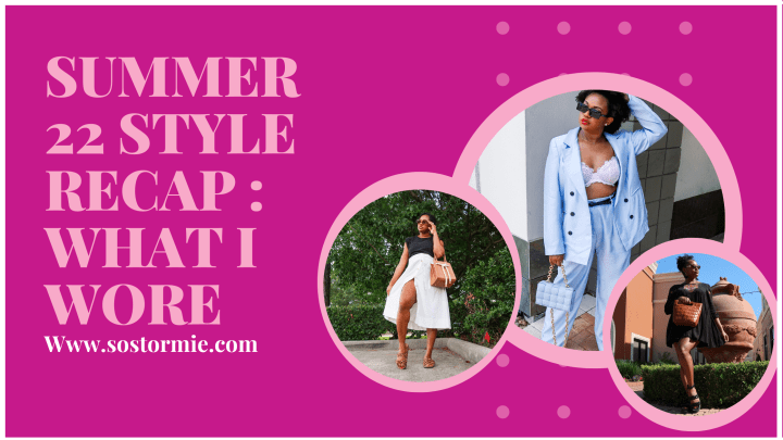Summer 22 Style Recap : What I&nbsp;Wore
